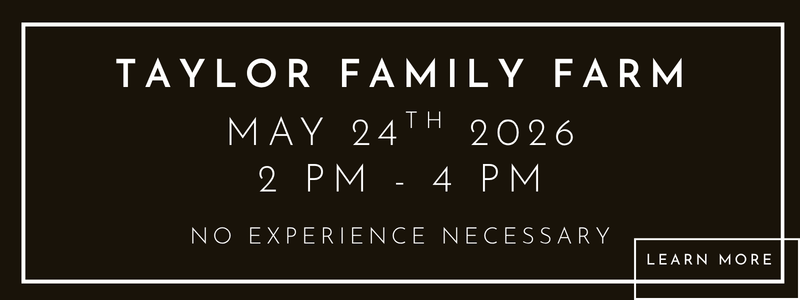 May 24th  2 PM - 4 PM | Taylor Family Farm