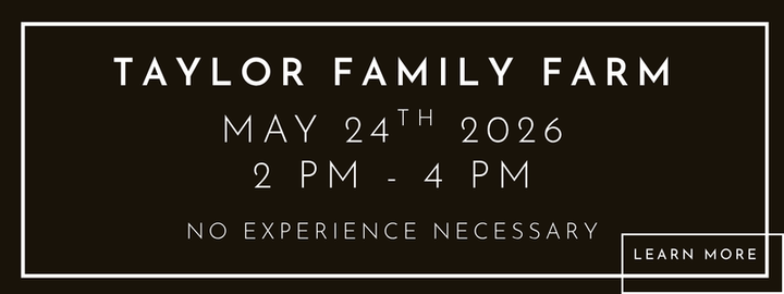 May 24th  2 PM - 4 PM | Taylor Family Farm